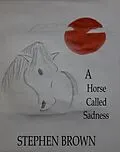 E-Book (epub) A Horse Called Sadness von Stephen Brown