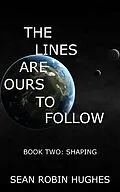 E-Book (epub) The Lines Are Ours To Follow, Book 2: Shaping von Sean Robin Hughes