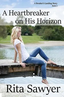E-Book (epub) A Heartbreaker On His Horizon (The Breaker's Landing Series, #3) von Rita Sawyer