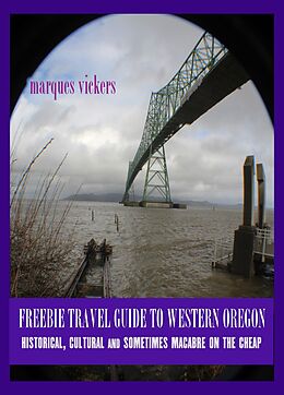 E-Book (epub) Freebie Travel Guide to Western Oregon: Historical, Cultural and Sometimes Macabre on the Cheap von Marques Vickers