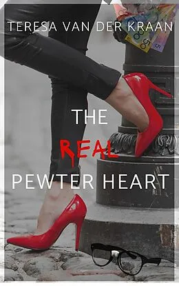 E-Book (epub) The Real Pewter Heart von Teresa van der Kraan