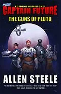 E-Book (epub) Captain Future: The Guns of Pluto von Allen Steele