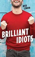 E-Book (epub) Brilliant Idiots von Nick Lenoir