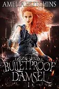 E-Book (epub) Bulletproof Damsel von Amelia Hutchins