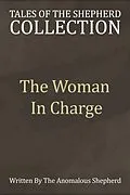 E-Book (epub) The Woman In Charge (Tales of the Shepherd Collection, #3) von AnomalousShepherd