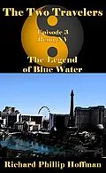 E-Book (epub) The Two Travelers Episode 3: The Legend of Blue Water von Richard Phillip Hoffman
