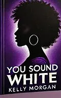 E-Book (epub) You Sound White von Kelly Morgan
