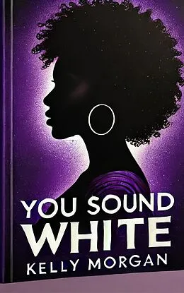 E-Book (epub) You Sound White von Kelly Morgan