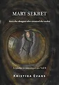 E-Book (epub) Mary Sekret Sees The Dragon Who Created The Order (A snake is amongst us, #9) von Kristina Evans