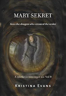 E-Book (epub) Mary Sekret Sees The Dragon Who Created The Order (A snake is amongst us, #9) von Kristina Evans