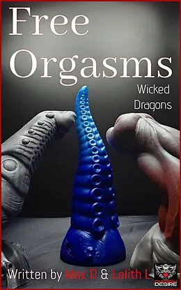 E-Book (epub) Free Orgasms - Wicked Dragons von Max D, Lelith L