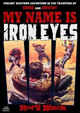 E-Book (epub) My Name is Iron Eyes von Rory Black