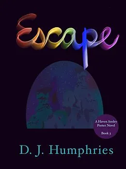 E-Book (epub) Escape - Haven Ansley Porter Book 3 von D. J. Humphries