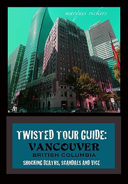 eBook (epub) Twisted Tour Guide: Vancouver British Columbia de Marques Vickers