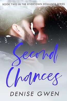 E-Book (epub) Second Chances: Book Two in the Rivertown Romance Series (The Rivertown Romances, #2) von Denise Gwen