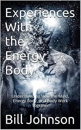 E-Book (epub) Experiences with the Energy Body von Bill Johnson
