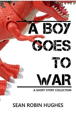 E-Book (epub) A Boy Goes to War von Sean Robin Hughes