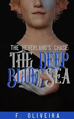 E-Book (epub) The Neverland's Chase: The Deep Blue Sea von F. Oliveira