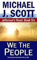 E-Book (epub) We The People (Jefferson's Road, #6) von Michael J. Scott