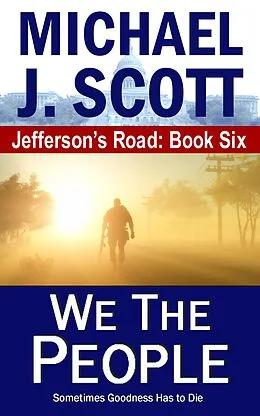E-Book (epub) We The People (Jefferson's Road, #6) von Michael J. Scott