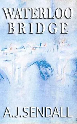E-Book (epub) Waterloo Bridge (Tommy Boronovski, #2) von A. J. Sendall