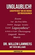 E-Book (epub) Unglaublich! Logosynthese® und die Energie der Überzeugungen von Willem Lammers