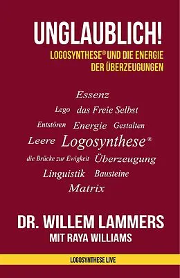 E-Book (epub) Unglaublich! Logosynthese® und die Energie der Überzeugungen von Willem Lammers