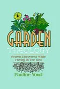 E-Book (epub) Garden Theology, Secrets Discovered While Playing in the Yard von Pauline Youd