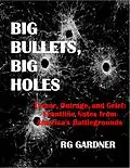 E-Book (epub) Big Bullets, Big Holes: Terror, Outrage, and Grief: Frontline Notes from America's Battlegrounds von R. G. Gardner