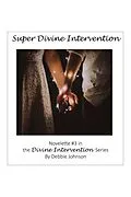 E-Book (epub) Super Divine Intervention, Novelette #3 in the Divine Intervention Series von Debbie Johnson