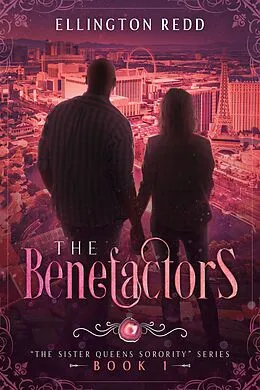E-Book (epub) The Benefactors (Sister Queens Sorority, #1) von Ellington Redd