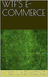 eBook (epub) Wtf's E-Commerce de Tsz Fung Wong