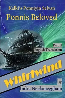 E-Book (epub) Whirlwind - Ponni's Beloved by Indra Part II (Ponni's Beloved - A Saga of Conflict for the Chozla Throne By Indra Neelameggham, #2) von Indra Neelameggham