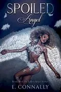 E-Book (epub) Spoiled Angel (Fallen Angels, #3) von E. Connally
