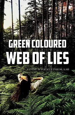 E-Book (epub) Green Coloured Web of Lies von Elvine Wygesta Frieslaar