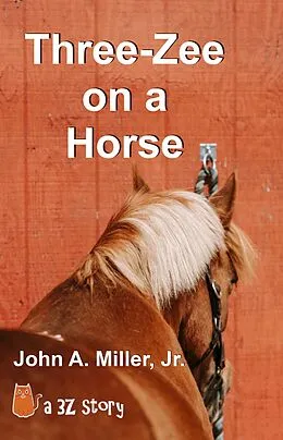 E-Book (epub) Three-Zee on a Horse von John A. Miller