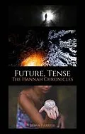 E-Book (epub) Future, Tense: The Hannah Chronicles von Brian S. Parrish