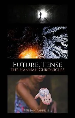 E-Book (epub) Future, Tense: The Hannah Chronicles von Brian S. Parrish