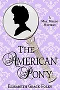 E-Book (epub) The American Pony: A Mrs. Meade Mystery (The Mrs. Meade Mysteries, #5) von Elisabeth Grace Foley