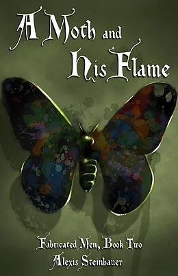 E-Book (epub) A Moth and His Flame von Alexis Steinhauer