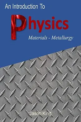 E-Book (epub) An Introduction to Physics (Material Science Metallurgy) von Jason King
