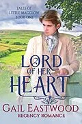 E-Book (epub) Lord of Her Heart, a Regency Romance (Tales of Little Macclow (Small Village Regency Romances), #1) von Gail Eastwood