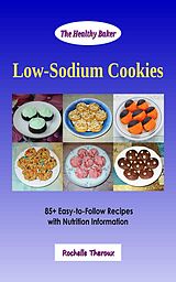 eBook (epub) Low-Sodium Cookies: 85+ Easy-to-Follow Recipes with Nutrition Information de Rochelle Theroux