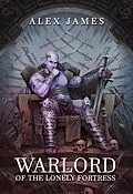 E-Book (epub) Warlord of the Lonely Fortress von Alex James