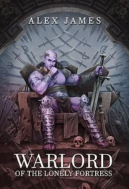 E-Book (epub) Warlord of the Lonely Fortress von Alex James