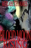 E-Book (epub) Blood Moon Rising (A Ravynne Sisters Paranormal Thriller Book 11) von Merabeth James