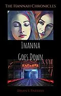 E-Book (epub) Inanna Goes Down: The Hannah Chronicles von Brian S. Parrish