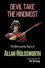 E-Book (epub) Devil Take the Hindmost, The Otherworldly Music of Allan Holdsworth (Loose Cog Edition) von Ed Chang