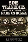E-Book (epub) Sins, Tragedies, and Other Things That Make Us Human von R. E. Fernandez