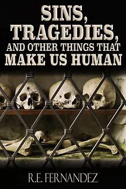 E-Book (epub) Sins, Tragedies, and Other Things That Make Us Human von R. E. Fernandez
